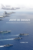 Joint by Design: The Evolution of Australian Defence Strategy 1098342860 Book Cover