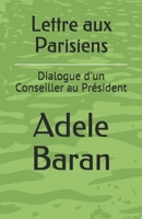 Lettre aux Parisiens: Dialogue d'un Conseiller à un Président 1654062995 Book Cover