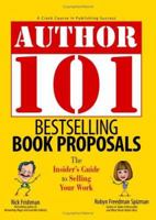 Author 101 Bestselling Book Proposals: The Insider's Guide to Selling Your Work (Author 101) 1593374127 Book Cover
