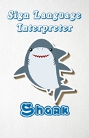 Sign Language Interpreter Shark A5 Lined Notebook 110 Pages: Funny Blank Journal For Occupation Job Career Appreciation Bye Boss Co Worker. Unique Student Teacher Scrapbook/ Composition Great For Home 1706325533 Book Cover