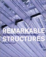 Remarkable Structures: Engineering Today's Innovative Buildings 1568983301 Book Cover