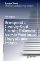 Development of Chemistry-Based Screening Platform for Access to Mirror-Image Library of Natural Products 9811349177 Book Cover