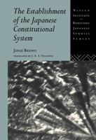 The Establishment of the Japanese Constitutional System (Nissan Institute/Routledge Japanese Studies) 0415134757 Book Cover