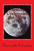 Healing Underneath the Moon 1980232490 Book Cover