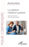 La relation medecin-patient: Approche kantienne de la pratique médicale (Pour Comprendre) (French Edition) 2343238553 Book Cover