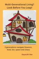 Multi-Generational Living? Look Before You Leap!: 3 generations navigate finances, food, fun, space and chaos B0DYJRVMZG Book Cover