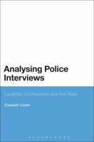 Analysing Police Interviews: Laughter, Confessions and the Tape 0567129098 Book Cover