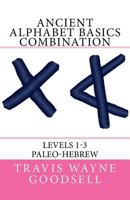 Ancient Alphabet Basics Combination: Levels 1-3 Paleo-Hebrew 1530031338 Book Cover