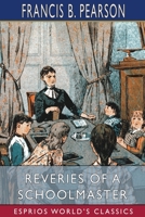 Reveries of a Schoolmaster (Esprios Classics) null Book Cover