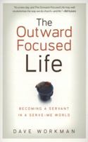 The Outward-Focused Life: Becoming a Servant in a Serve-Me World 080107150X Book Cover
