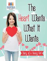 The Heart Wants What It Wants | Diary of a Young Girl 164521270X Book Cover