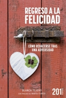 Regreso a la felicidad: Cómo rehacerse tras una adversidad (201 Books) 841689468X Book Cover