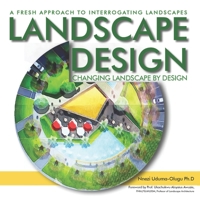 A FRESH APPROACH TO INTERROGATING LANDSCAPE DESIGN: Changing Landscape By Design B096TRTQP1 Book Cover