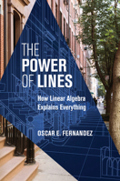 The Power of Lines: How Linear Algebra Explains Everything 0262057107 Book Cover
