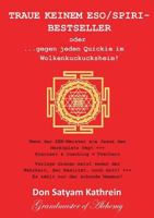 Traue keinem Eso/Spiri-Bestseller: oder ...gegen jeden Quickie im Wolkenkuckucksheim! 3735724647 Book Cover