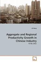 Aggregate and Regional Productivity Growth in Chinese Industry: 1978-2002 3639000242 Book Cover