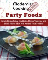 Modernist Cooking Made Easy: Party Foods 0991050169 Book Cover