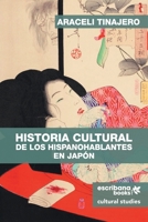 Historia cultural de los hispanohablantes en Japón (Spanish Edition) 1940075777 Book Cover