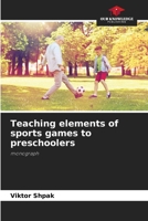 Teaching elements of sports games to preschoolers 6138387287 Book Cover