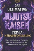 Jujutsu Kaisen Quiz Buch: 500+ Fragen zu Gojo, Yuji, Sukuna & Flüchen | Das ultimative Anime Trivia für echte Fans (Inoffiziell): Teste dein Wissen ... für Solo, Freunde & Qu (German Edition) B0GTHK4X7B Book Cover
