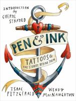 Pen & Ink: Tattoos and the Stories Behind Them 1620404907 Book Cover