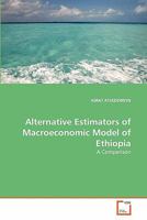 Alternative Estimators of Macroeconomic Model of Ethiopia 3639248090 Book Cover