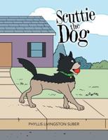 Scuttie the Dog 152464515X Book Cover