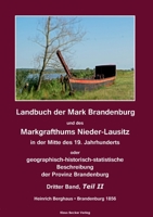 Landbuch der Mark Brandenburg und des Markgrafthums Nieder-Lausitz. Dritter Band, Teil II: In der Mitte des 19. Jahrhunderts oder ... Brandenburg 1856 3883722529 Book Cover