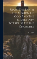 Upon The Earth The Mission Of God And The Missionary Enterprise Of The Churches 1021440418 Book Cover