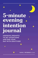 5-Minute Evening Intention Journal: Inspiring Prompts to Set Intentions and End Your Day with Gratitude 1638780927 Book Cover