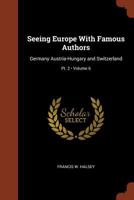 Seeing Europe With Famous Authors: Germany, Austria-Hungary and Switzerland Vol VI part II 1596058064 Book Cover