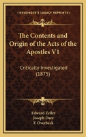 The Contents and Origin of the Acts of the Apostles V1: Critically Investigated 0548804567 Book Cover