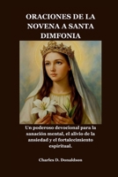 ORACIONES DE LA NOVENA A SANTA DIMFONIA: Un poderoso devocional para la sanación mental, el alivio de la ansiedad y el fortalecimiento espiritual. (Spanish Edition) B0GY4PX31L Book Cover