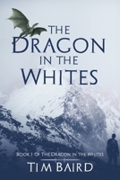 The Dragon in the Whites 1520412509 Book Cover