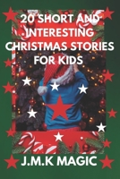 20 SHORT AND INTERESTING CHRISTMAS STORIES FOR KIDS B0DPTT72SQ Book Cover