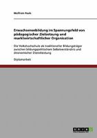 Erwachsenenbildung im Spannungsfeld von pädagogischer Zielsetzung und marktwirtschaftlicher Organisation: Die Volkshochschule als traditioneller ... ökonomischer Dienstleistung 3638731685 Book Cover