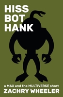 Hiss Bot Hank: a Max and the Multiverse short 0998204994 Book Cover