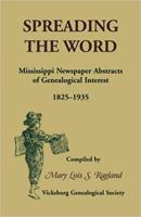 Spreading the Word: Mississippi Newspaper Abstracts of Genealogical Interest, 1825-1935 1556134517 Book Cover