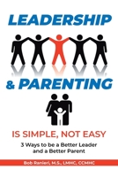 Leadership and Parenting is Simple, Not Easy 1638817383 Book Cover