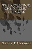 The McGeorge Chronicles - The Cure 1540593045 Book Cover