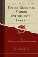 Forest Research, Fernow Experimental Forest (Classic Reprint) 0428115101 Book Cover