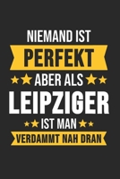 Niemand ist Perfekt Aber Als Leipziger Ist Man Verdammt Nah Dran: Kassel & Hessen Notizbuch 6'x9' Punktiert Geschenk f�r Retro Stadt & Souvenir 1677512717 Book Cover