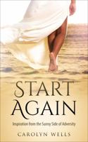 Start Again Inspiration from the Sunny Side of Adversity 061599797X Book Cover