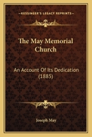 The May Memorial Church: An Account Of Its Dedication 1167170024 Book Cover