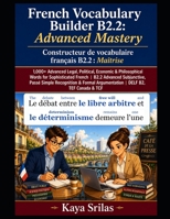 French Vocabulary Builder B2.2: Advanced Mastery / Constructeur de vocabulaire français B2.2 : Maîtrise: 1,000+ Advanced Legal, Political, Economic & ... de vocabulaire français) (French Edition) B0H343Q71K Book Cover