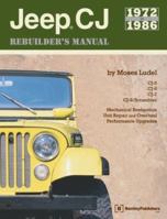 Jeep Cj Rebuilder's Manual, 1972-1986: Mechanical Restoration, Unit Repair and Overhaul Performance Upgrades for Jeep Cj-5, Cj-6, Cj-7, and Cj-8/Scrambler 0837601517 Book Cover