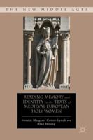 Reading Memory and Identity in the Texts of Medieval European Holy Women 1349382396 Book Cover