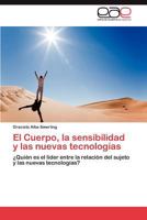 El Cuerpo, La Sensibilidad y Las Nuevas Tecnologias 3846568414 Book Cover