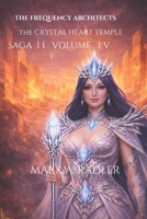 The Frequency Architects: The Crystal Heart Temples (Saga I The Bridge of Renewal) B0GDTL1HQF Book Cover
