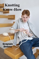 Knotting Know-How: Mastering Rug Making's Intricate Knots, Textures, and Styles for Unique Carpets B0F9PYWTGQ Book Cover